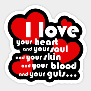 I love your blood and your guts! Sticker